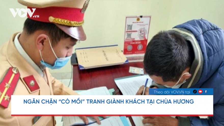 Nóng 24h: Công an mật phục ngăn chặn “cò mồi” tranh giành khách tại chùa Hương